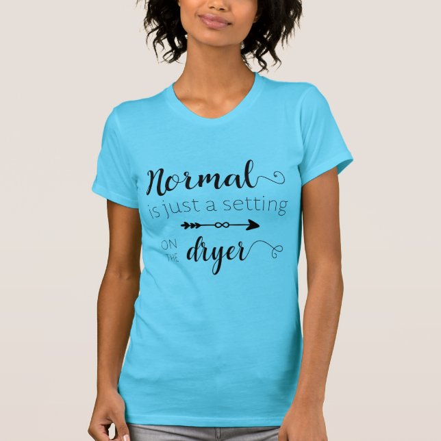 T-shirt La normale est juste un arrangement plus sec (Devant)