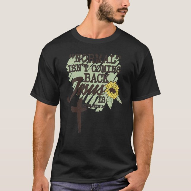 T-shirt La normale ne revient pas Jésus est 1 (Devant)