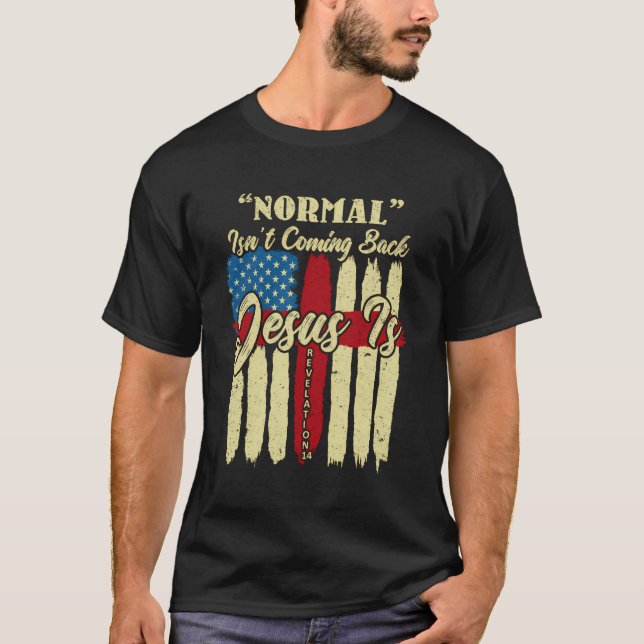 T-shirt La Normale Ne Revient Pas Jésus Est Apocalypse 14  (Devant)