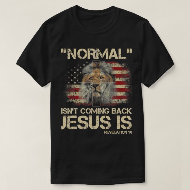 T-shirt La normale ne revient pas Jésus est Apocalypse 14  (Design devant)