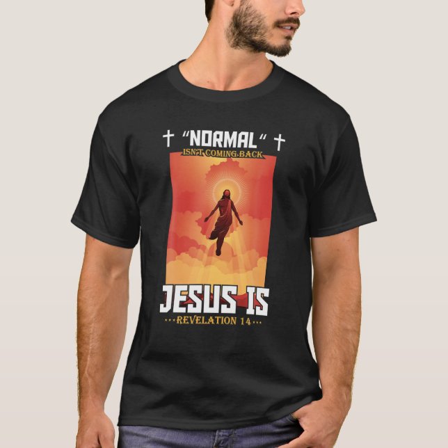 T-shirt La normale ne revient pas, mais Jésus est chrétien (Devant)
