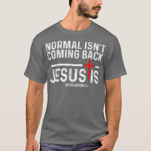 T-shirt La normale ne revient pas, mais Jésus est révélati
