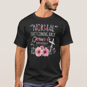 T-shirt La normale ne revient pas, mais Jésus est révélati