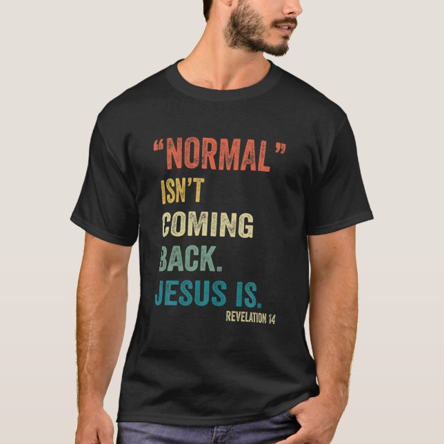T-shirt La normale ne revient pas, mais Jésus est révélati (Devant)