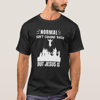 T-shirt La normale ne revient pas, mais Jésus est révélati