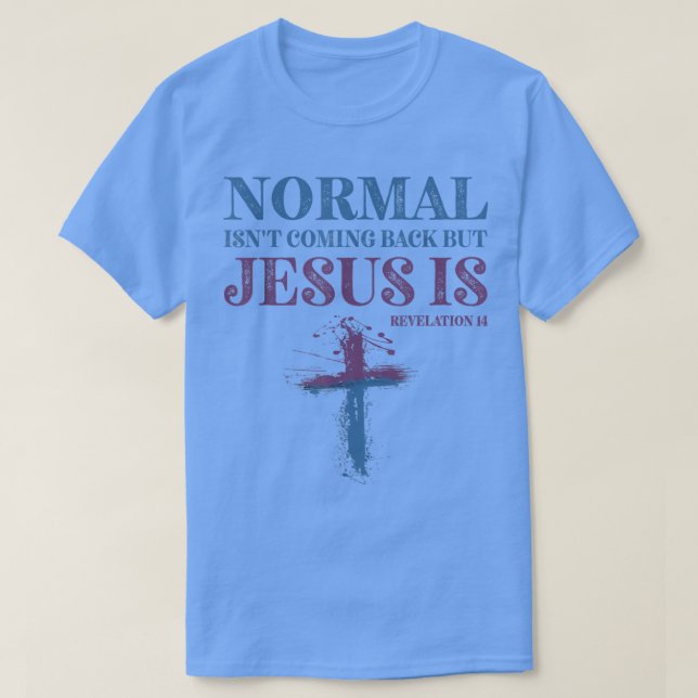 T-shirt La normale ne revient pas, mais Jésus est révélati (Design devant)