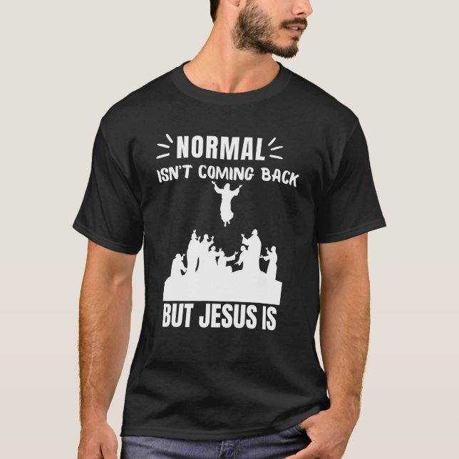 T-shirt La normale ne revient pas, mais Jésus est révélati (Devant)