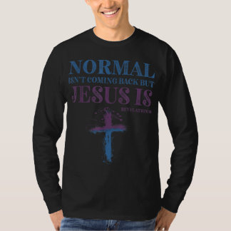 T-shirt La normale ne revient pas, mais Jésus est révélati