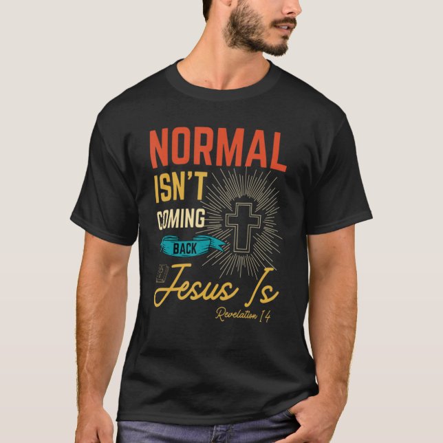 T-shirt La normale ne revient pas, mais Jésus est révélati (Devant)