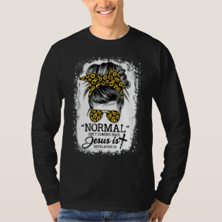 T-shirt La normalité ne revient pas, mais Jésus est Messy 