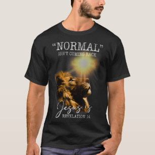 T-shirt La normalité ne revient pas, mais Jésus est transc