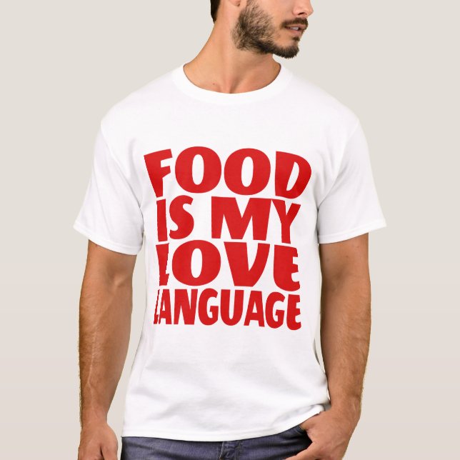 T-shirt La nourriture est mon langage de l'amour   (Devant)