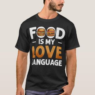 T-shirt La nourriture est mon langage de l'amour Cheesebur