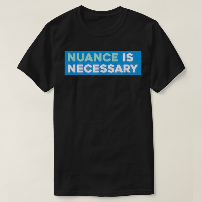 T-shirt La nuance est nécessaire au néolibéral (Design devant)