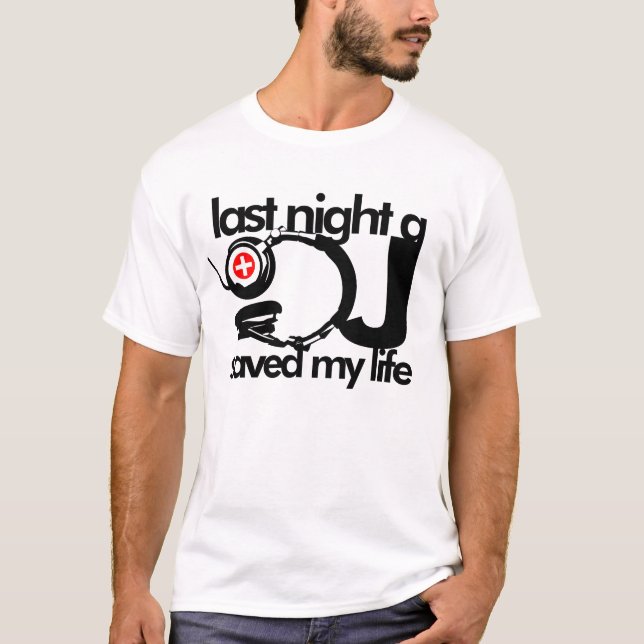 T-shirt La nuit dernière le DJ a sauvé ma vie (Devant)