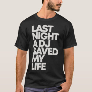 T-SHIRT LA NUIT DERNIÈRE UN DJ M'A SAUVÉ LA VIE