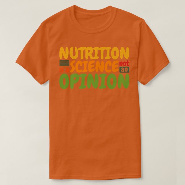 T-shirt La Nutrition Est Une Science Et Non Une Opinion, U (Design devant)