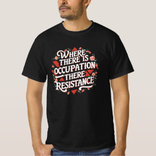 T-shirt Là où il y a occupation il y a résistance