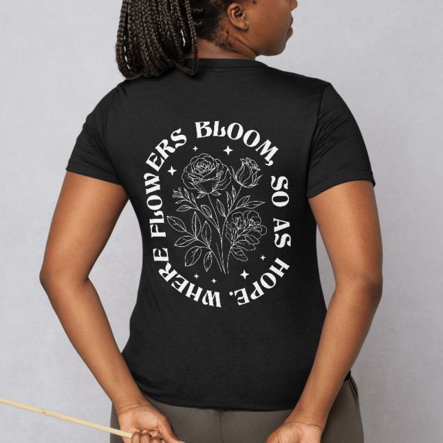 T-shirt Là où les fleurs fleurissent, l'espoir aussi - Ins (Where Flowers Bloom So Does Hope – Inspirational W T-Shirt)