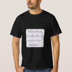 T-shirt "Là où réside la liberté, il y a mon pays."