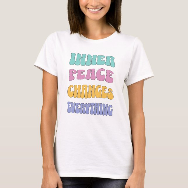 T-shirt La paix intérieure change tout (Devant)
