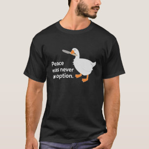 T-shirt La Paix N'A Jamais Été Une Option Goose Meme Idée 