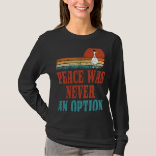 T-shirt La paix n'a jamais été une option Goose Meme Oie