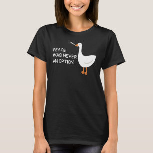 T-shirt La Paix N'A Jamais Été Une Option Oie Mème Oie Ave