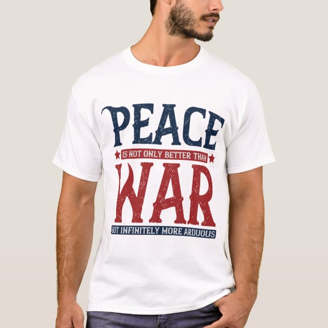 T-shirt La Paix N'Est Pas Seulement Mieux Que La Guerre (Devant)