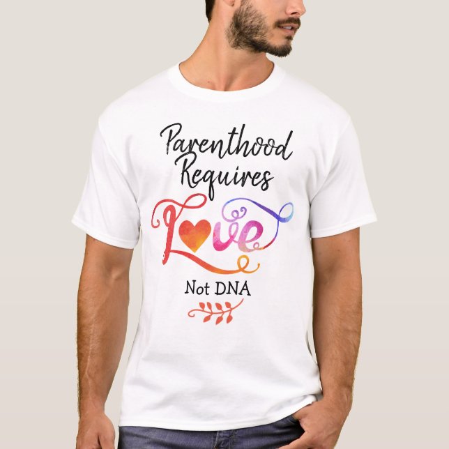 T-shirt La Parentalité Nécessite L'Amour Pas L'ADN, Les Ca (Devant)