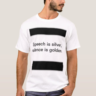 T-shirt La parole est argentée, le silence est doré.