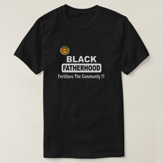 T-shirt La Paternité Noire Fertilise La Communauté (Design devant)