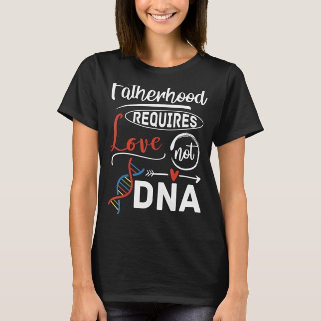 T-shirt La paternité Stepdad nécessite l'amour pas l'adn (Devant)