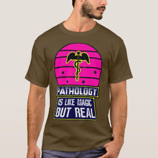 T-shirt La Pathologie Est Comme La Magie Mais Réelle