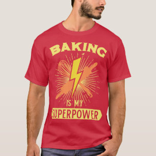 T-shirt La pâtisserie est ma superpuissance Pâtissier Cuis