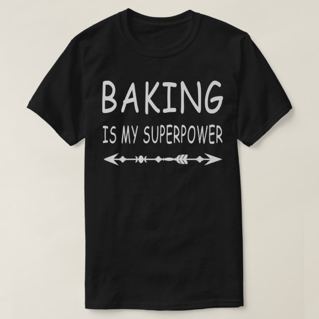 T-shirt La pâtisserie est mon superpouvoir Boulanger de cu (Design devant)