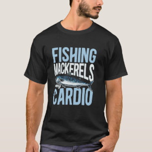 T-shirt La pêche aux maquereaux est ma cardio thon sardine