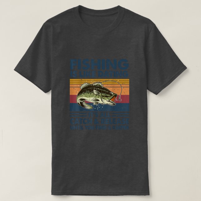 T-shirt La Pêche C'Est Comme Dater Son Tout Capture Et Lib (Design devant)