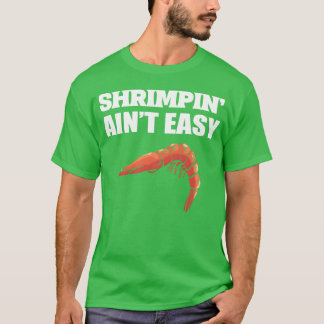 T-shirt La pêche de crevettes n'est pas facile, cadeau d'a