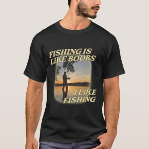 T-shirt La pêche est comme les seins j'aime la pêche à la