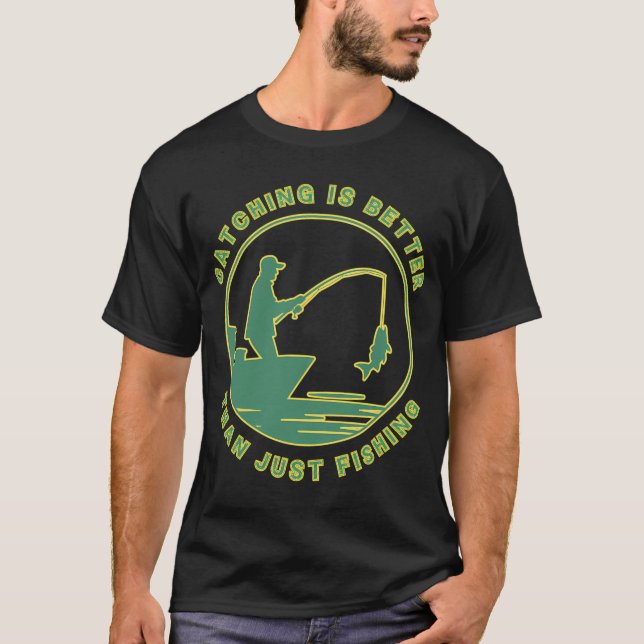 T-shirt La pêche est meilleure (Devant)