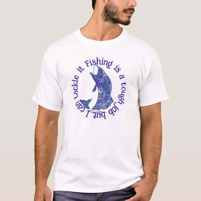 T-shirt La pêche est un travail difficile, mais je peux m' (Devant)