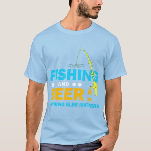 T-shirt La Pêche Et La Bière N'Ont Plus D'Importance (Devant)