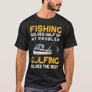 T-shirt La pêche résout la moitié de mes problèmes de golf
