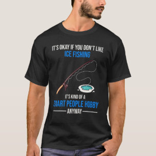 T-shirt La pêche sur glace est de toute façon un passe-tem