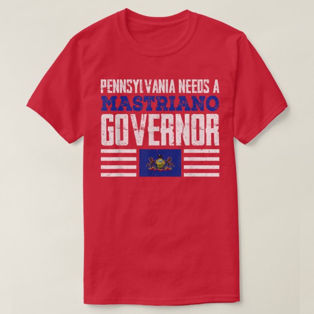 T-shirt La Pennsylvanie a besoin d'un gouverneur de Mastri (Design devant)