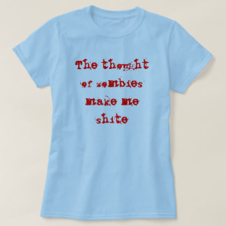 T-shirt La pensée des zombis me font le shite