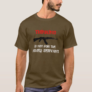 T-SHIRT LA PENSÉE N'EST PAS POUR L'EMPLOYÉ ARMÉ