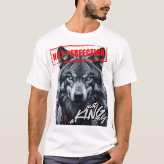 T-shirt "La perfection n'est qu'un roi"