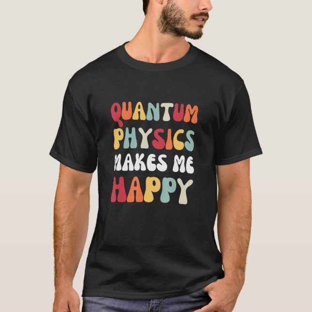T-shirt La physique quantique me rend heureuse physique (Devant)